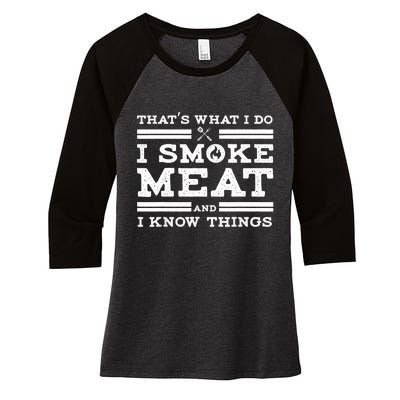 Funny Shirt That's What I Do I Smoke Meat And I Know Things Women's Tri-Blend 3/4-Sleeve Raglan Shirt