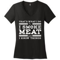 Funny Shirt That's What I Do I Smoke Meat And I Know Things Women's V-Neck T-Shirt