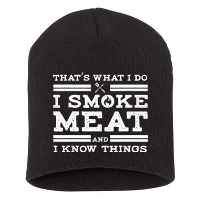 Funny Shirt That's What I Do I Smoke Meat And I Know Things Short Acrylic Beanie