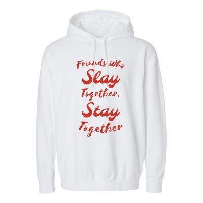 Friends Stay Together Gift Garment-Dyed Fleece Hoodie