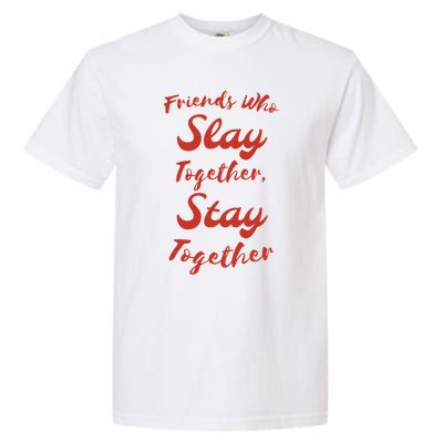 Friends Stay Together Gift Garment-Dyed Heavyweight T-Shirt