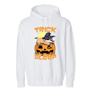 Funny Sloth Trick Or Sleep Cute Halloween Gift Garment-Dyed Fleece Hoodie