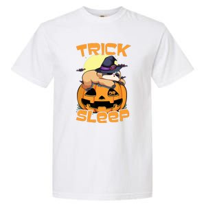 Funny Sloth Trick Or Sleep Cute Halloween Gift Garment-Dyed Heavyweight T-Shirt