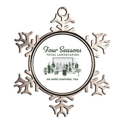 Four Seasons Total Landscaping We Were Confused Too Metallic Star Ornament