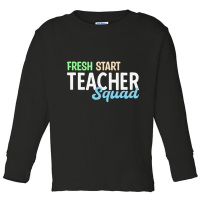 Fresh Start Teacher Squad For Educators Toddler Long Sleeve Shirt