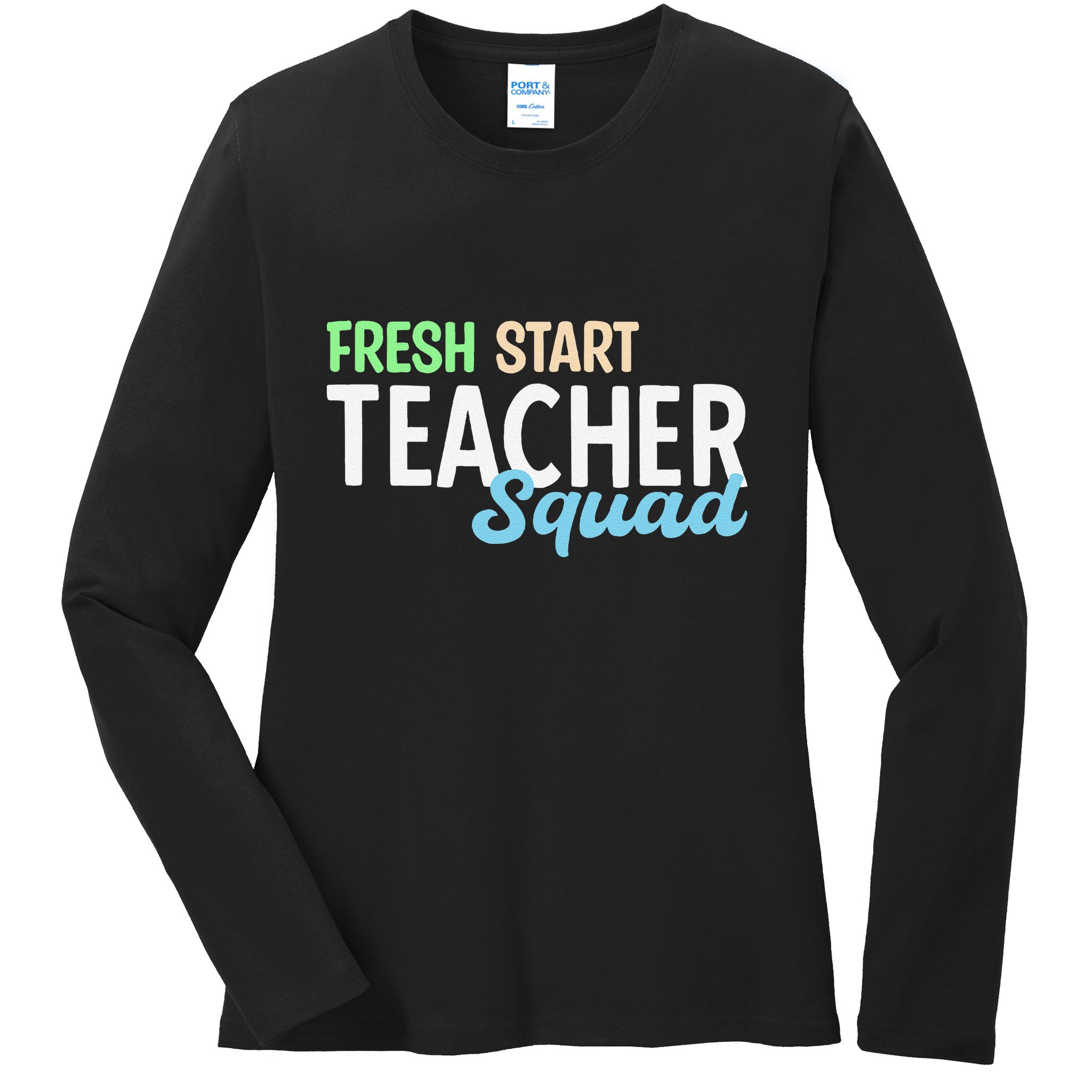 Fresh Start Teacher Squad For Educators Ladies Long Sleeve Shirt