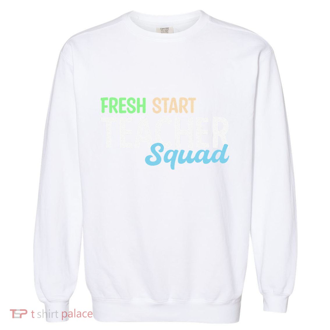 Fresh Start Teacher Squad For Educators Garment-Dyed Sweatshirt