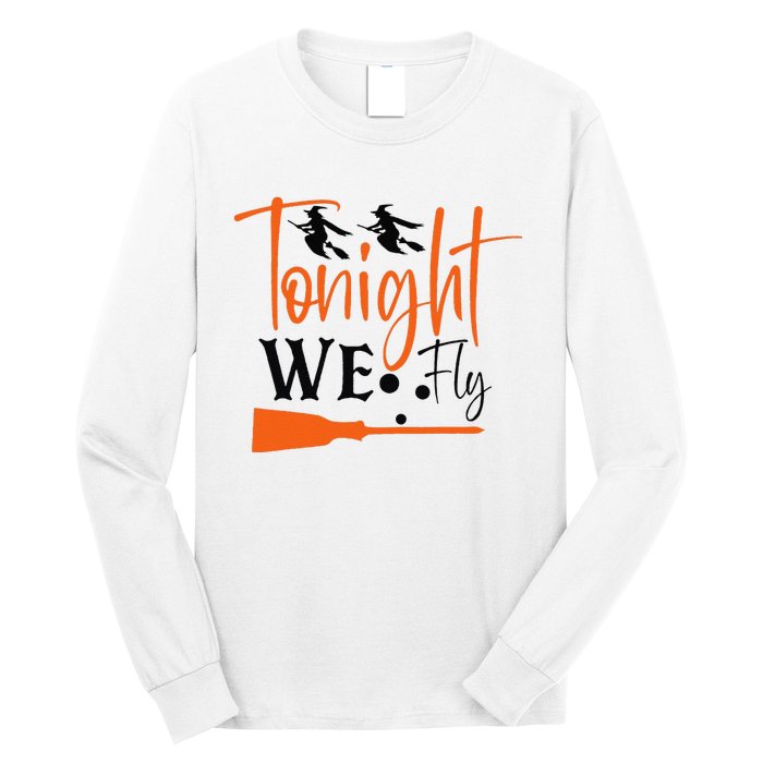 Funny Spooky Tonight We Fly Witch Halloween Graphic Witches Long Sleeve Shirt