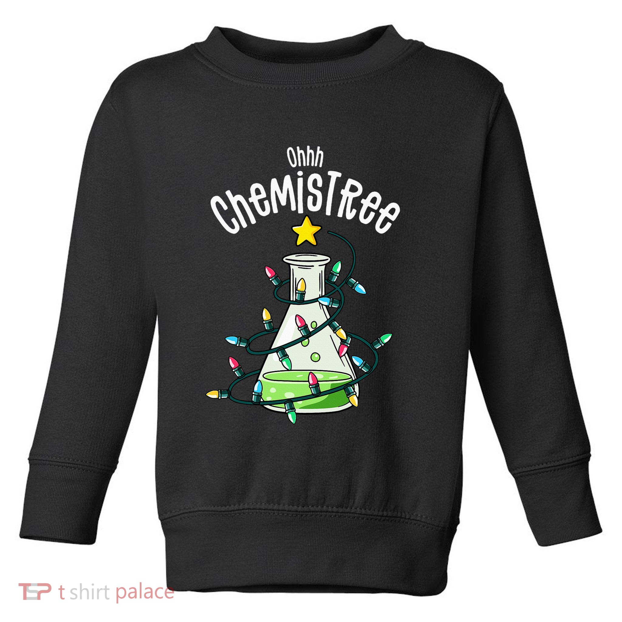 Funny Science Teacher Oh Chemistree Chemistry Christmas Toddler Sweatshirt