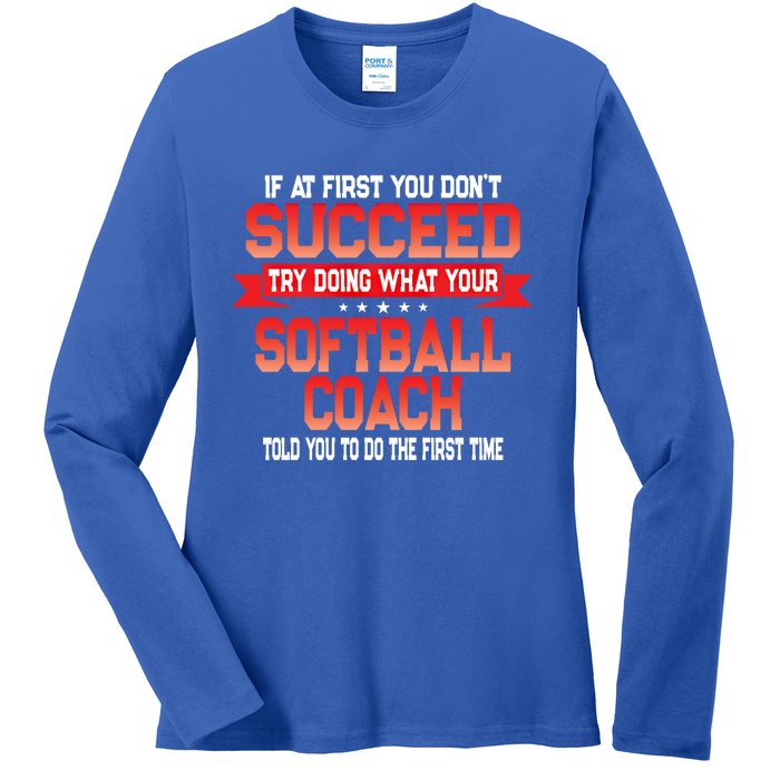 Fun Softball Team Coach Saying Funny Coaches Quote Gift Ladies Long Sleeve Shirt