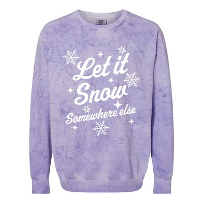 Funny Sarcastic Ugly Christmas Let It Snow Somewhere Else Colorblast Crewneck Sweatshirt