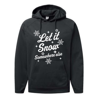 Funny Sarcastic Ugly Christmas Let It Snow Somewhere Else Performance Fleece Hoodie