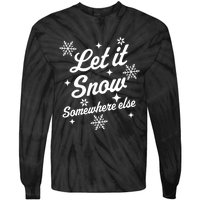 Funny Sarcastic Ugly Christmas Let It Snow Somewhere Else Tie-Dye Long Sleeve Shirt