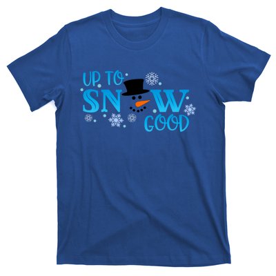 Funny Snow Up To Snow Good Gift T-Shirt