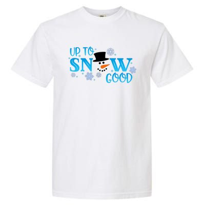 Funny Snow Up To Snow Good Gift Garment-Dyed Heavyweight T-Shirt