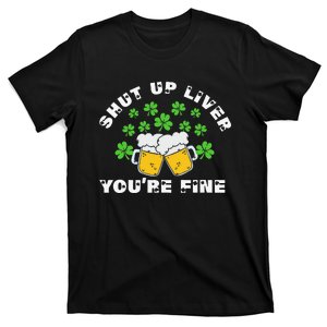 Funny Shut Up Liver Saint Patrick's Day St. Paddy Ireland T-Shirt