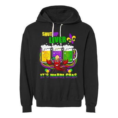 Funny Shut Up Liver It's Mardi Gras Garment-Dyed Fleece Hoodie