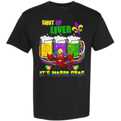 Funny Shut Up Liver It's Mardi Gras Garment-Dyed Heavyweight T-Shirt
