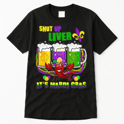 Funny Shut Up Liver It's Mardi Gras Tall T-Shirt