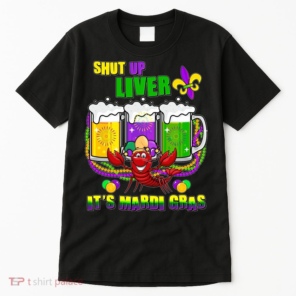 Funny Shut Up Liver It's Mardi Gras Tall T-Shirt