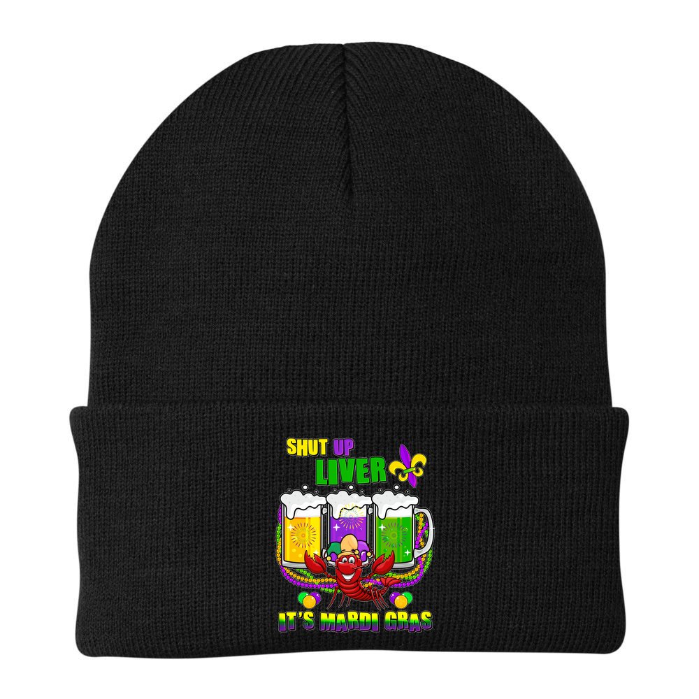 Funny Shut Up Liver It's Mardi Gras Beanie