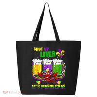 Funny Shut Up Liver It's Mardi Gras 25L Jumbo Tote