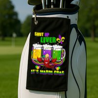 Funny Shut Up Liver It's Mardi Gras Golf Towel