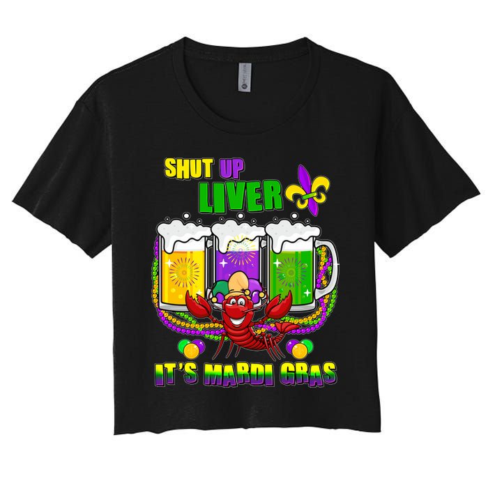 Funny Shut Up Liver It's Mardi Gras Women's Crop Top Tee
