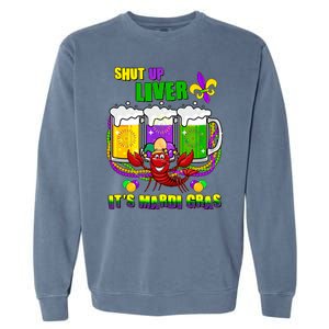 Funny Shut Up Liver It's Mardi Gras Garment-Dyed Sweatshirt