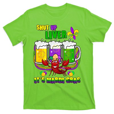 Funny Shut Up Liver It's Mardi Gras T-Shirt