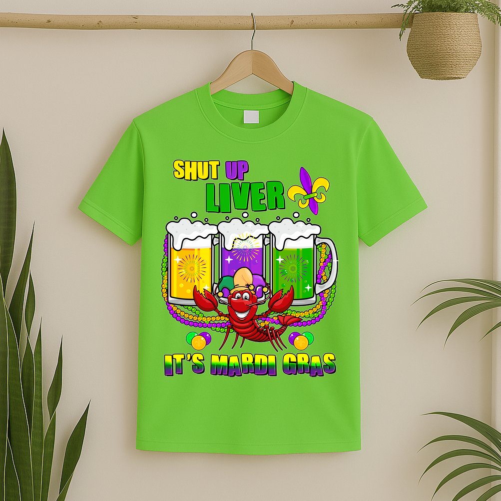Funny Shut Up Liver It's Mardi Gras T-Shirt