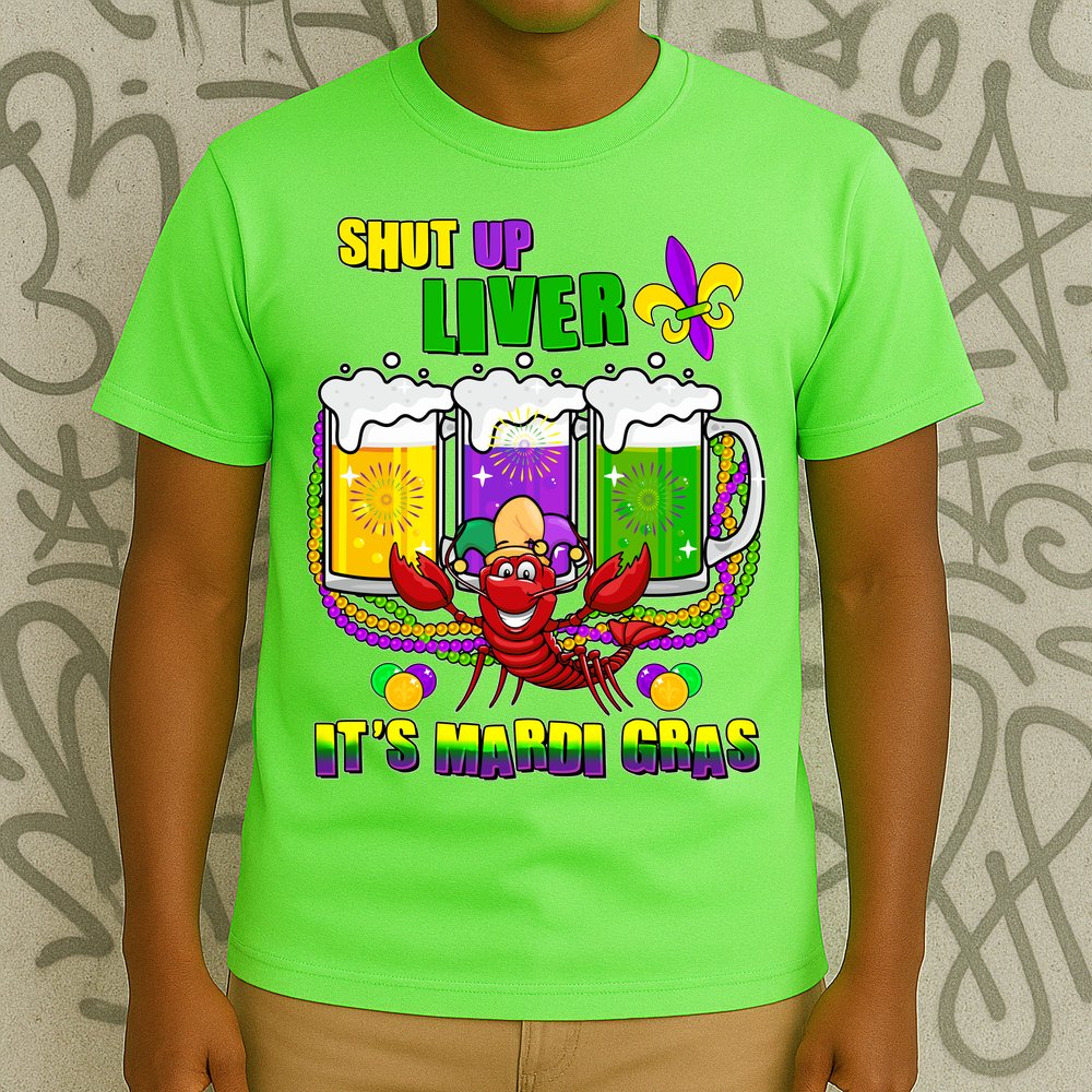 Funny Shut Up Liver It's Mardi Gras T-Shirt