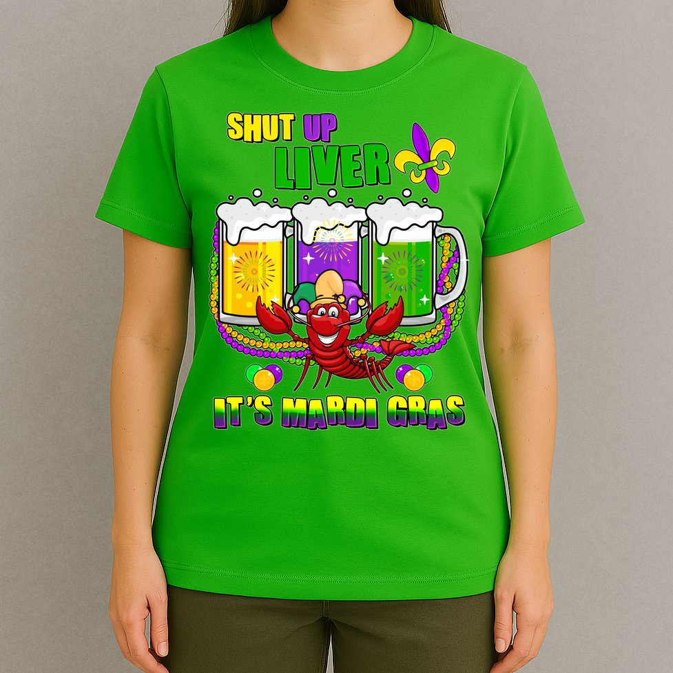 Funny Shut Up Liver It's Mardi Gras T-Shirt