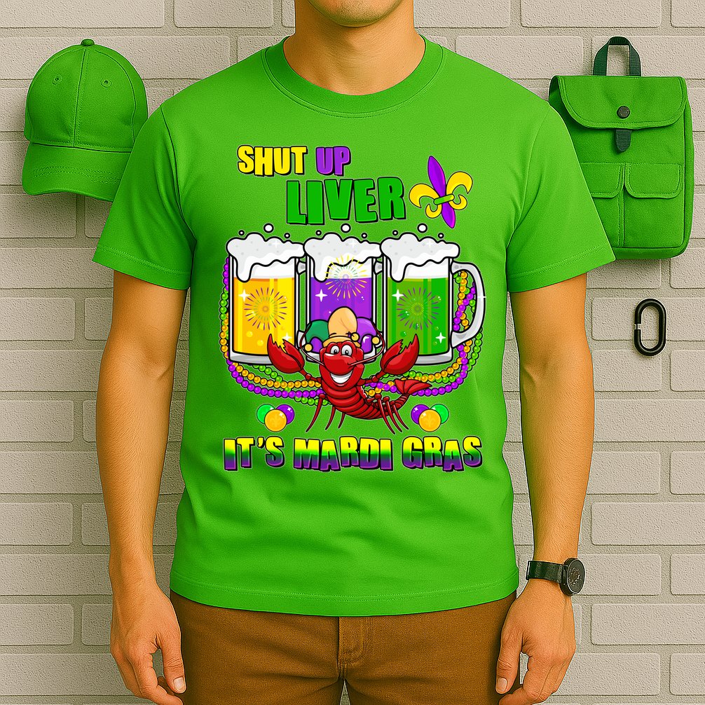 Funny Shut Up Liver It's Mardi Gras T-Shirt