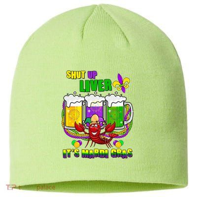 Funny Shut Up Liver It's Mardi Gras Sustainable Beanie