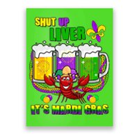 Funny Shut Up Liver It's Mardi Gras Poster