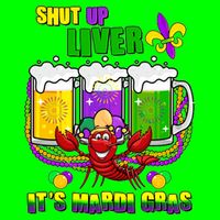 Funny Shut Up Liver It's Mardi Gras Poster