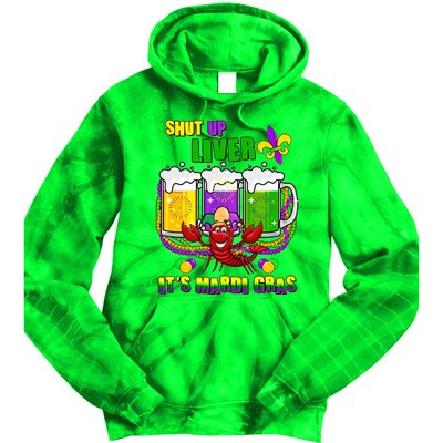 Funny Shut Up Liver It's Mardi Gras Tie Dye Hoodie