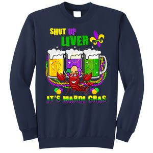 Funny Shut Up Liver It's Mardi Gras Sweatshirt