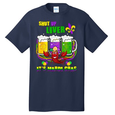 Funny Shut Up Liver It's Mardi Gras Tall T-Shirt