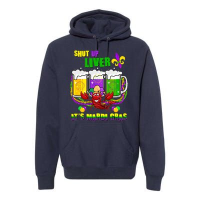 Funny Shut Up Liver It's Mardi Gras Premium Hoodie