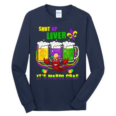 Funny Shut Up Liver It's Mardi Gras Tall Long Sleeve T-Shirt