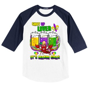 Funny Shut Up Liver It's Mardi Gras Baseball Sleeve Shirt