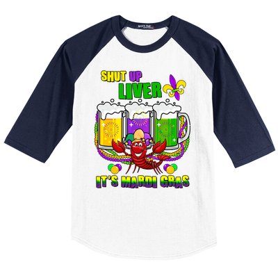 Funny Shut Up Liver It's Mardi Gras Baseball Sleeve Shirt