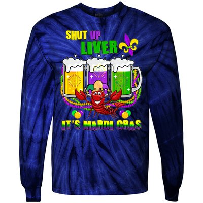 Funny Shut Up Liver It's Mardi Gras Tie-Dye Long Sleeve Shirt