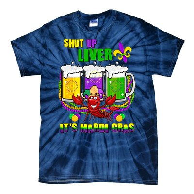 Funny Shut Up Liver It's Mardi Gras Tie-Dye T-Shirt