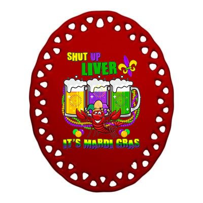 Funny Shut Up Liver It's Mardi Gras Ceramic Oval Ornament