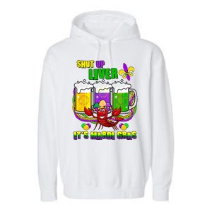 Funny Shut Up Liver It's Mardi Gras Garment-Dyed Fleece Hoodie