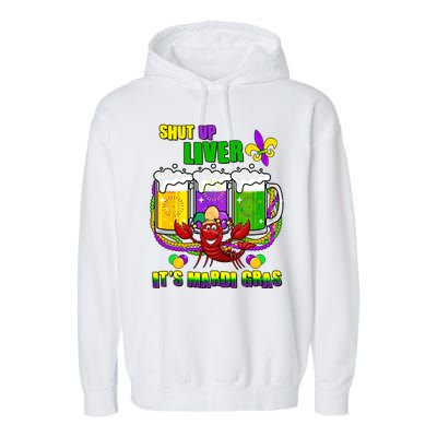 Funny Shut Up Liver It's Mardi Gras Garment-Dyed Fleece Hoodie