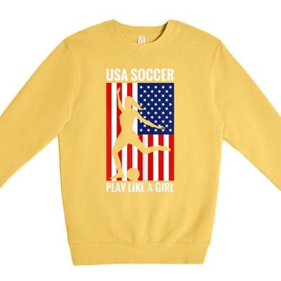 Funny Soccer Usa Soccer Play Like A Girl Premium Crewneck Sweatshirt